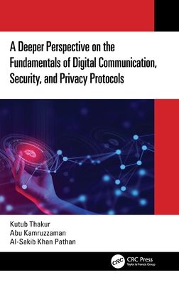 A Deeper Perspective on the Fundamentals of Digital Communication, Security, and Privacy Protocols