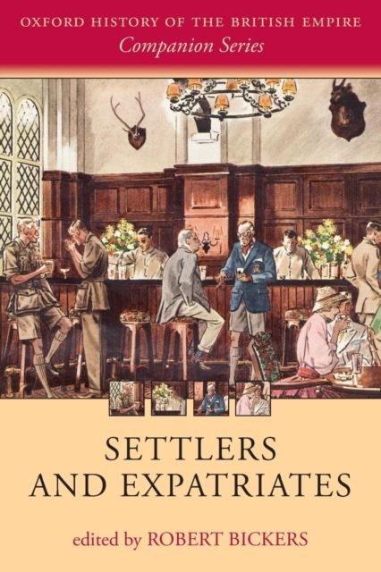 Settlers and Expatriates : Britons over the Seas
