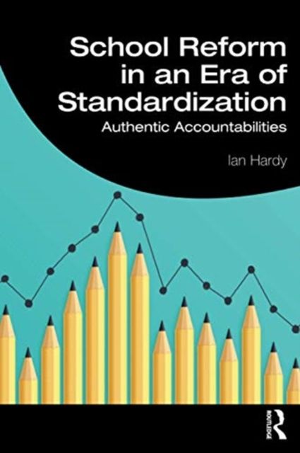School Reform in an Era of Standardization : Authentic Accountabilities