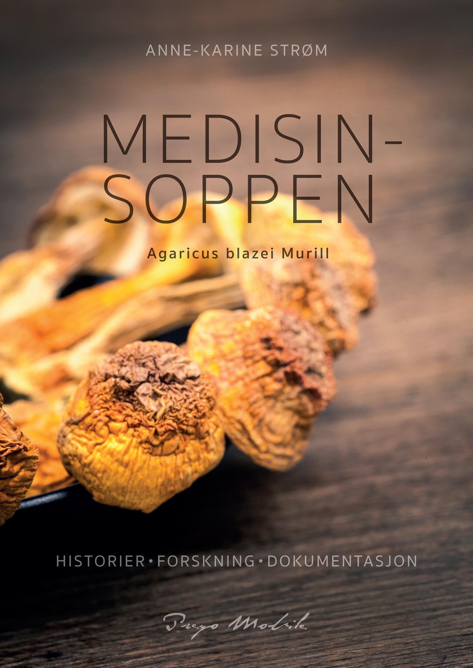 Medisinsoppen : Agaricus blazei Murill : historier, forskning, dokumentasjon