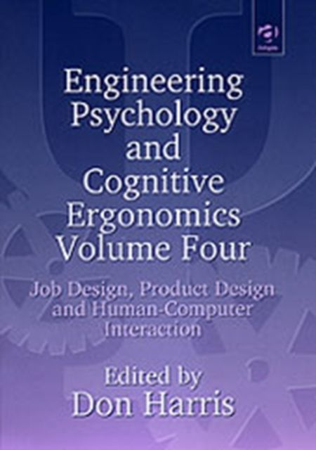 Engineering Psychology and Cognitive Ergonomics : Volume 4: Job Design, Product Design and Human-computer Interaction