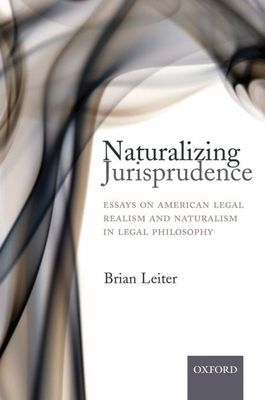 Naturalizing Jurisprudence : Essays on American Legal Realism and Naturalism in Legal Philosophy