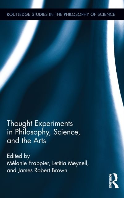 Thought Experiments in Science, Philosophy, and the Arts