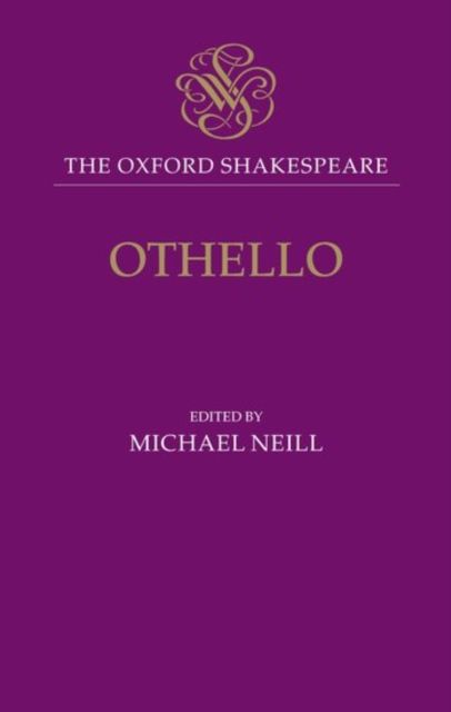 The Oxford Shakespeare: Othello : The Moor of Venice