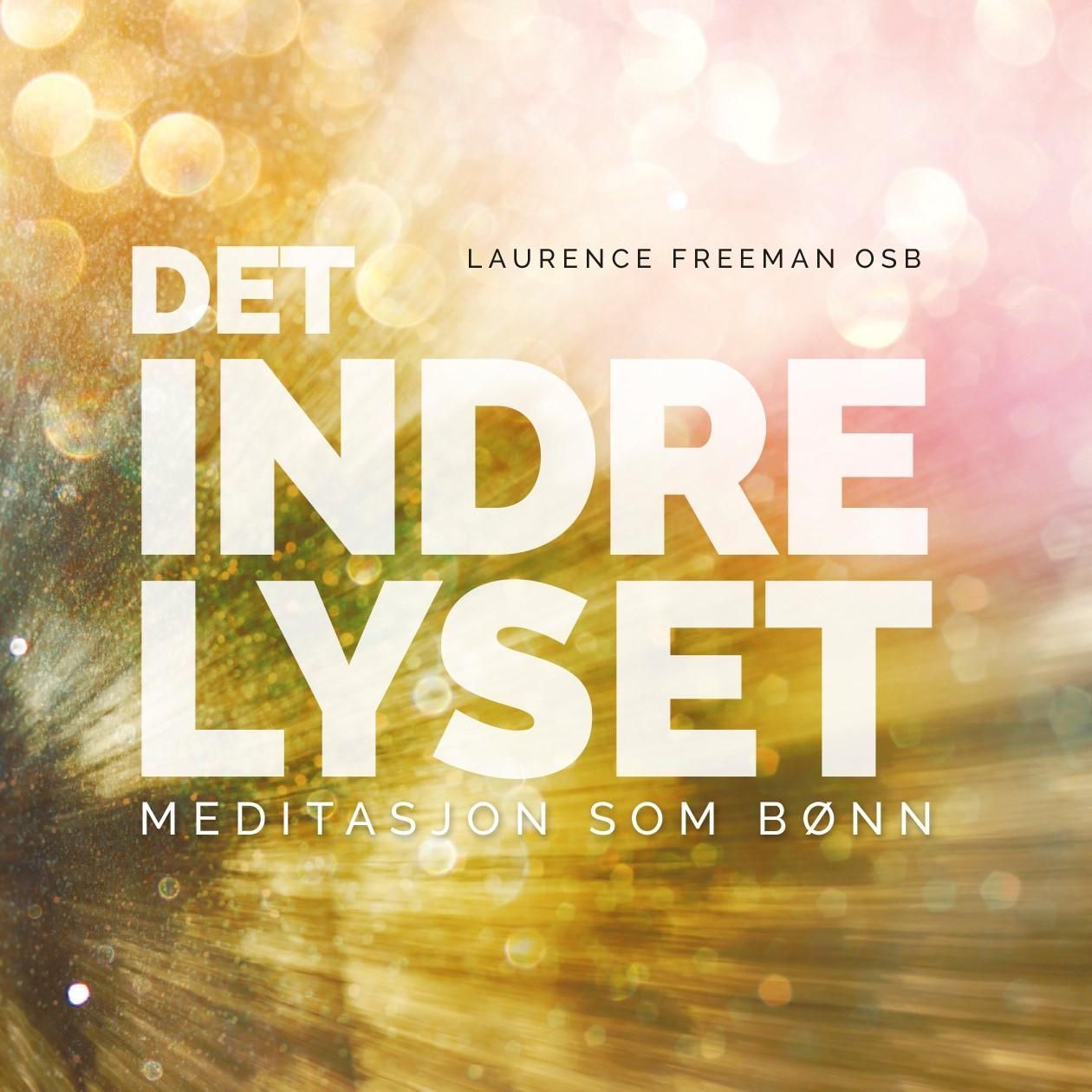 Det indre lyset : meditasjon som bønn