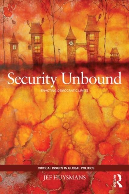 Security Unbound : Enacting Democratic Limits