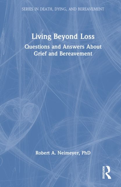 Living Beyond Loss : Questions and Answers About Grief and Bereavement