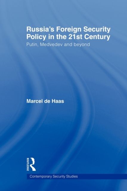 Russia's Foreign Security Policy in the 21st Century : Putin, Medvedev and Beyond