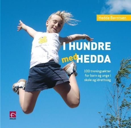 I hundre med Hedda : 100 treningsøkter for barn og unge i skole og idrettslag