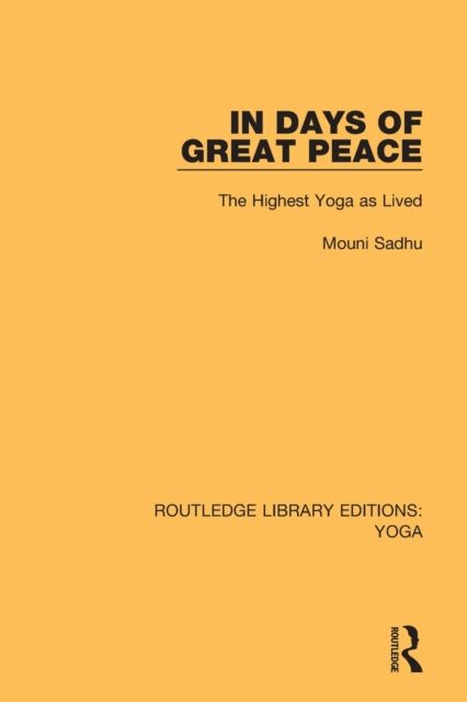 In Days of Great Peace : The Highest Yoga as Lived