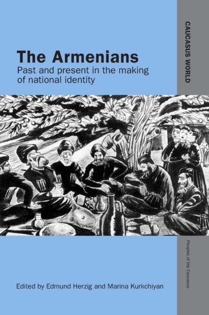 The Armenians : Past and Present in the Making of National Identity