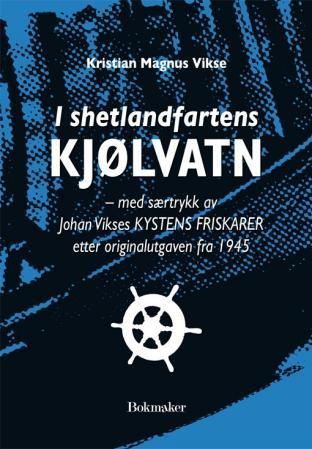 I shetlandfartens kjølvatn ; Kystens friskarer : krigsårenes illegale englandsfart : Milorg og den sivile motstand i distrikt 201 : en artikkelsamling : med særtrykk av Johan Vikses Kystens friskarer etter originalutgaven fra 1945 :