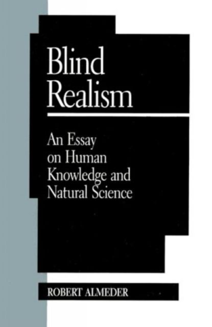 Blind Realism : An Essay on Human Knowledge and Natural Science