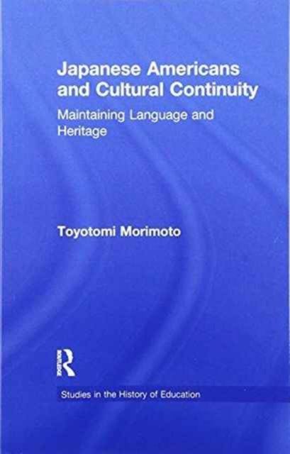 Japanese Americans and Cultural Continuity : Maintaining Language through Heritage