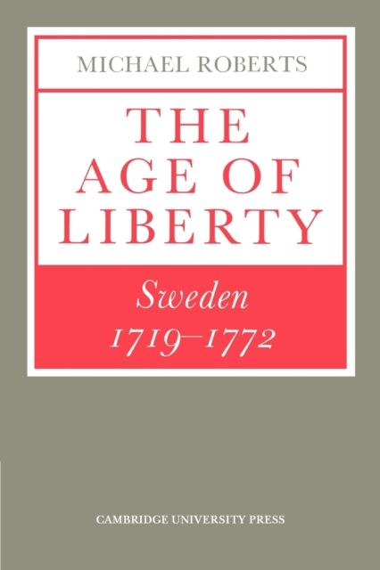 The Age of Liberty : Sweden 1719–1772
