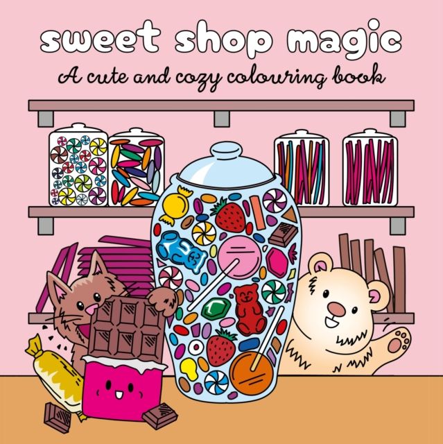 Sweet Shop Magic : A Sweet and Simple Colouring Book