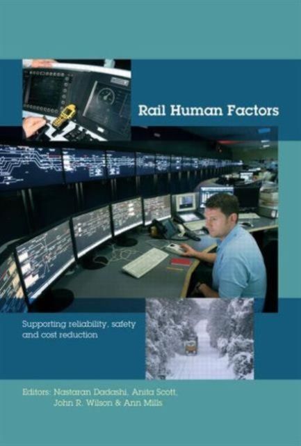 Rail Human Factors : Supporting reliability, safety and cost reduction
