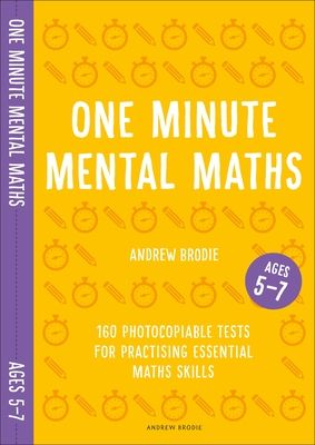 One Minute Mental Maths for Ages 5-7 : 160 photocopiable tests for practising essential maths skills
