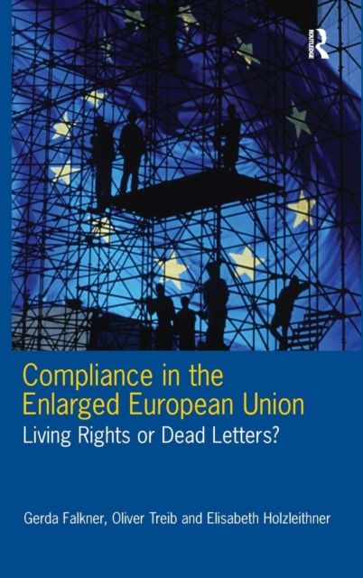 Compliance in the Enlarged European Union : Living Rights or Dead Letters?
