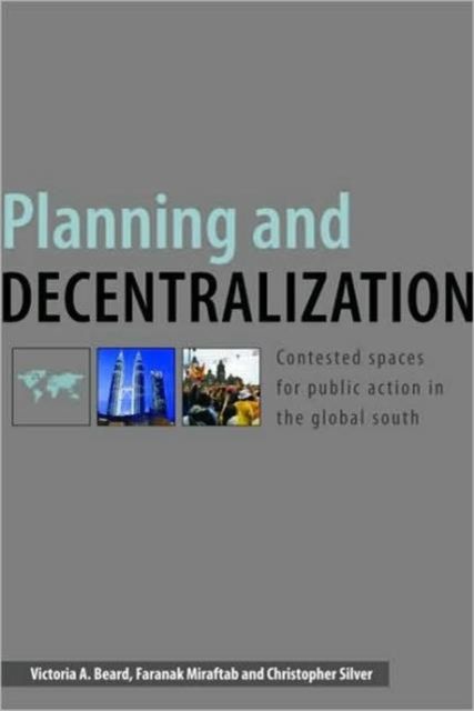 Planning and Decentralization : Contested Spaces for Public Action in the Global South