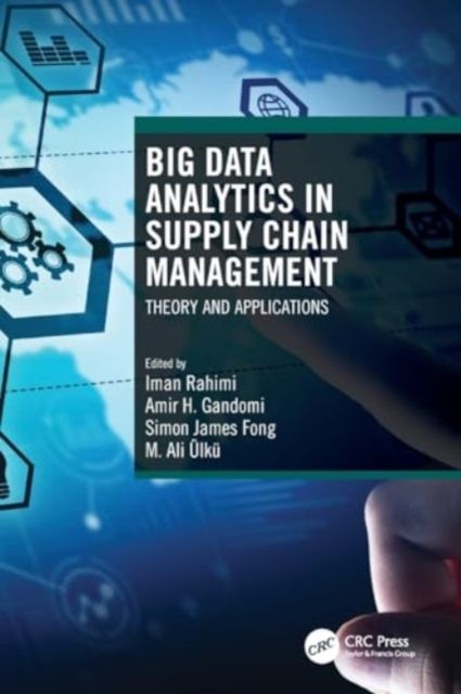 Forsidebilde av Big Data Analytics in Supply Chain Management : Theory and Applications
