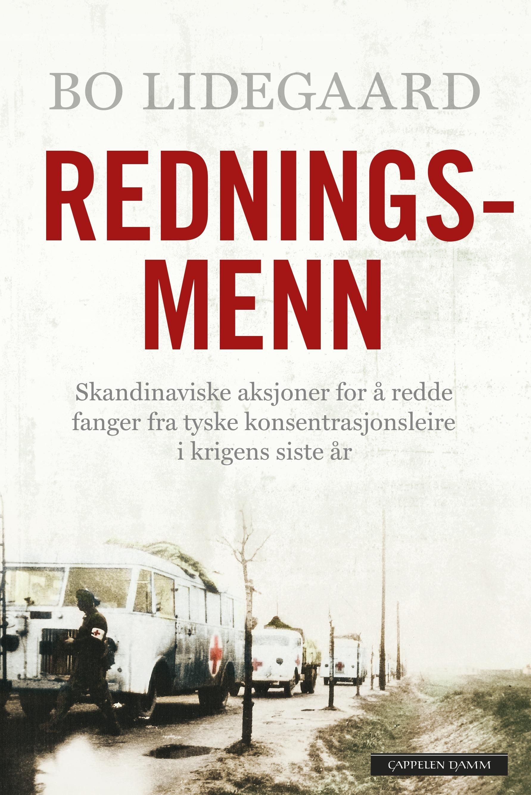 Redningsmenn : skandinaviske aksjoner for å redde fanger fra tyske konsentrasjonsleire i krigens siste år