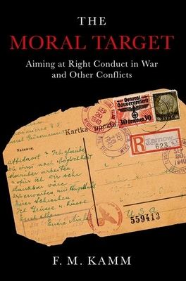 The Moral Target : Aiming at Right Conduct in War and Other Conflicts