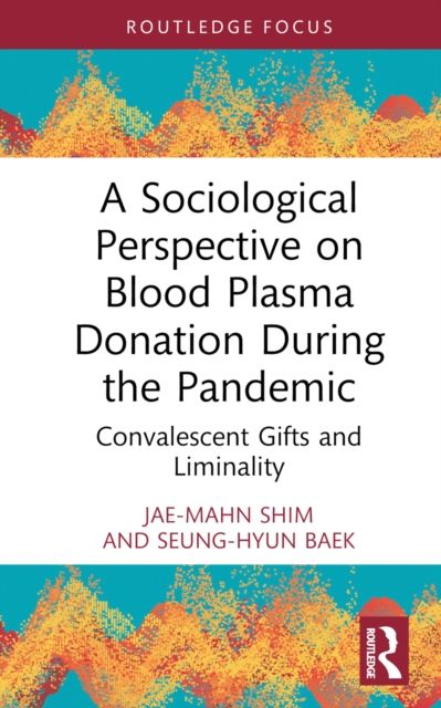 A Sociological Perspective on Blood Plasma Donation During the Pandemic : Convalescent Gifts and Liminality