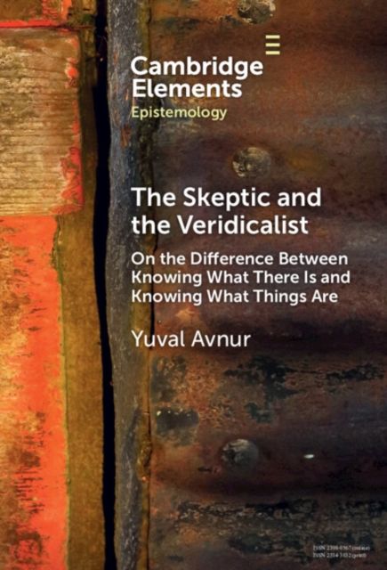 The Skeptic and the Veridicalist : On the Difference Between Knowing What There Is and Knowing What Things Are
