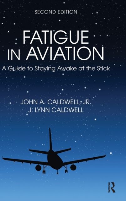 Fatigue in Aviation : A Guide to Staying Awake at the Stick