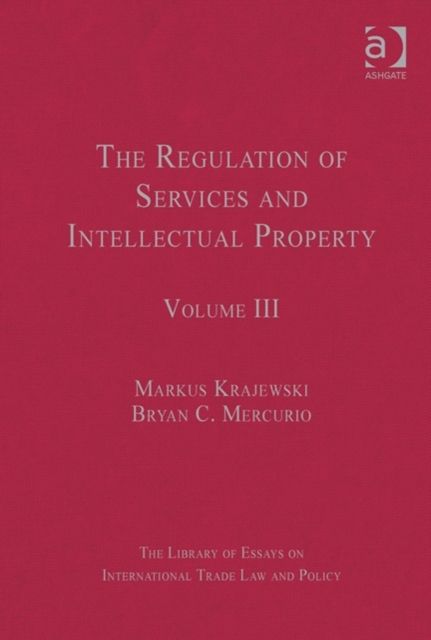 The Regulation of Services and Intellectual Property : Volume III