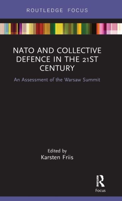 NATO and Collective Defence in the 21st Century : An Assessment of the Warsaw Summit