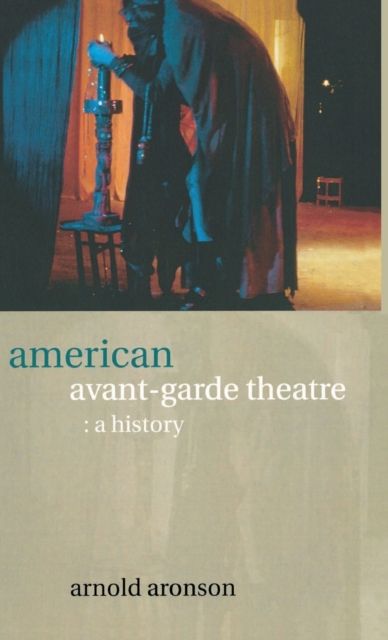 American Avant-Garde Theatre : A History