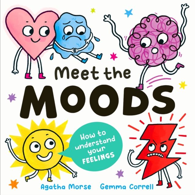 Meet the Moods : How to understand your feelings