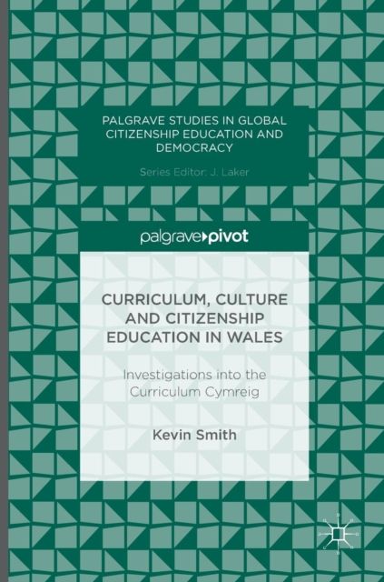 Curriculum, Culture and Citizenship Education in Wales : Investigations into the Curriculum Cymreig