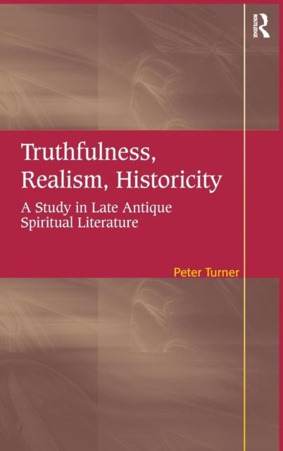 Truthfulness, Realism, Historicity : A Study in Late Antique Spiritual Literature