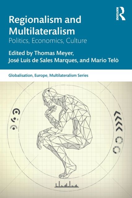 Regionalism and Multilateralism : Politics, Economics, Culture