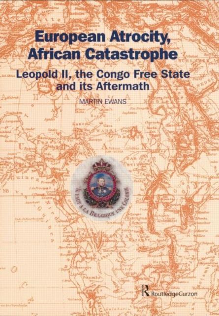Forsidebilde av European Atrocity, African Catastrophe : Leopold II, the Congo Free State and its Aftermath