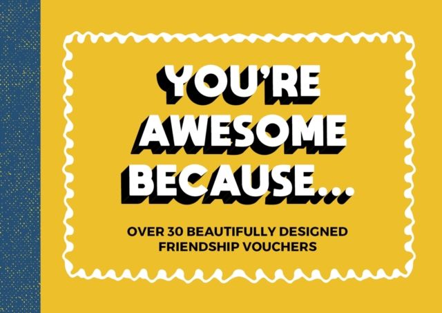 You're Awesome Because... : Over 30 Beautifully Designed Friendship Tokens