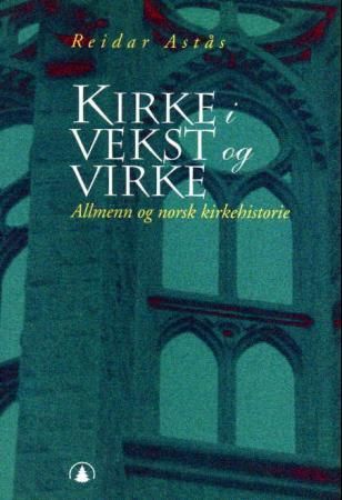 Kirke i vekst og virke : allmenn og norsk kirkehistorie