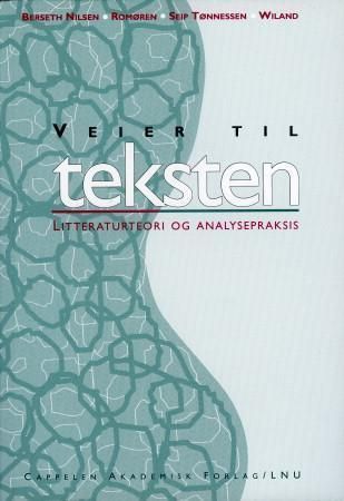 Veier til teksten : Litteraturteori og analysepraksis