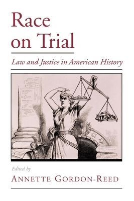 Race on Trial : Law and Justice in American History