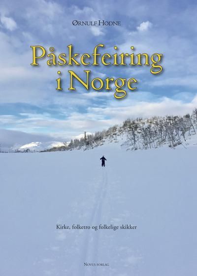 Påskefeiring i Norge : kirke, folketro og folkelige skikker