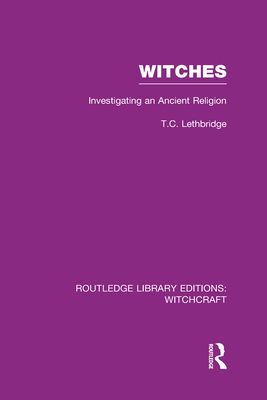 Witches (RLE Witchcraft) : Investigating An Ancient Religion