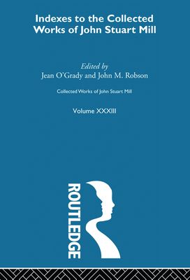 Collected Works of John Stuart Mill : XXXIII. Indexes