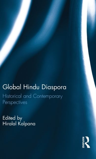 Global Hindu Diaspora : Historical and Contemporary Perspectives