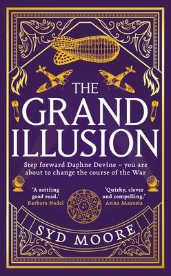 The Grand Illusion : Enter a world of magic, mystery, war and illusion from the bestselling author Syd Moore
