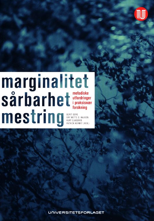 Marginalitet, sårbarhet, mestring : metodiske utfordringer i praksisnær forskning