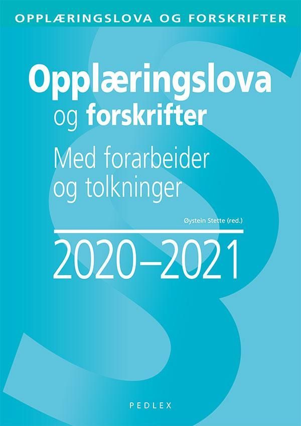 Opplæringslova og forskrifter : med forarbeider og tolkninger 2020-2021 : lov om grunnskolen og den vidaregåande opplæringa (opplæringslova) : forskrifter til opplæringslova