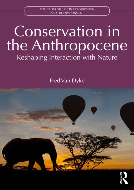Conservation in the Anthropocene : Reshaping Interaction with Nature